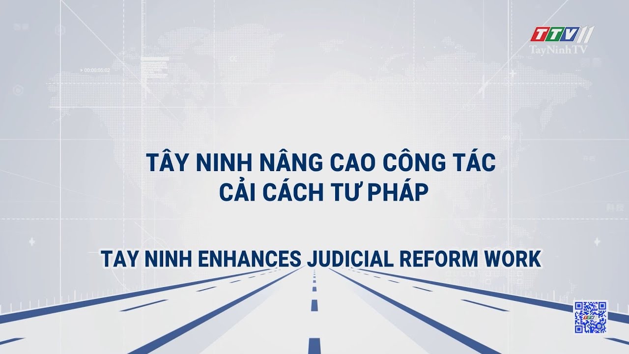 Tây Ninh nâng cao công tác cải cách tư pháp | TRUYỀN THÔNG CHÍNH SÁCH | TayNinhTVDVC